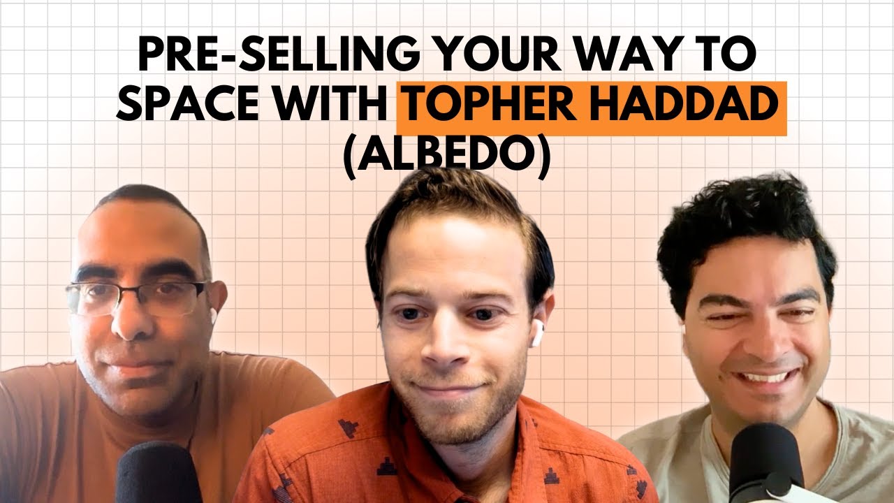 Pre-Selling Your Way to Space with Topher Haddad (Albedo)