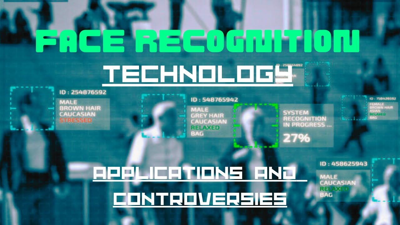 Face Recognition Technology: Applications & Controversies