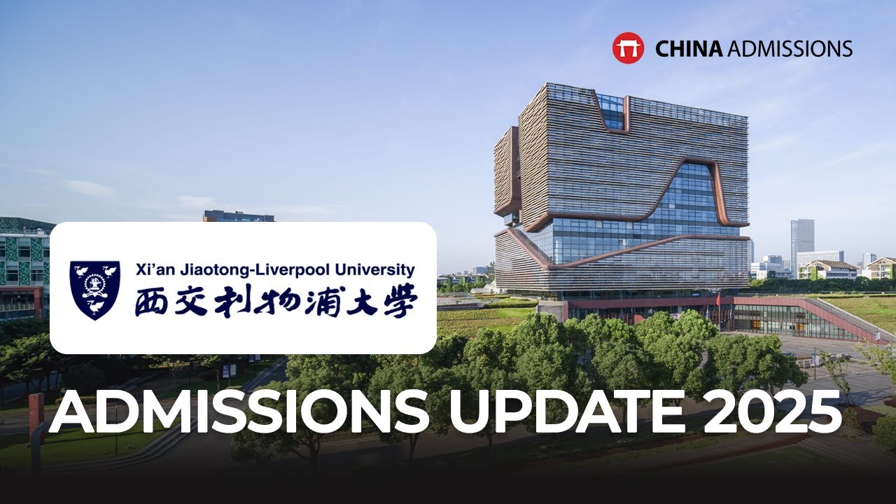 Xi’an Jiaotong-Liverpool University (XJTLU) Admissions Update 2025
