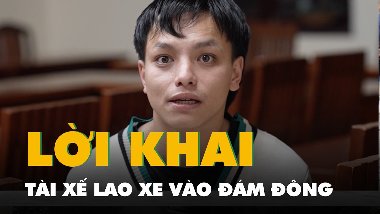 Video lời khai ban đầu của tài xế lao xe vào đám đông trước cây xăng ở Đà Lạt