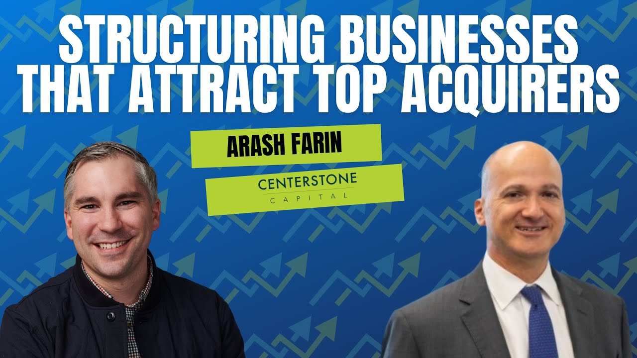 Structuring Businesses That Attract Top Acquirers with Arash Farin