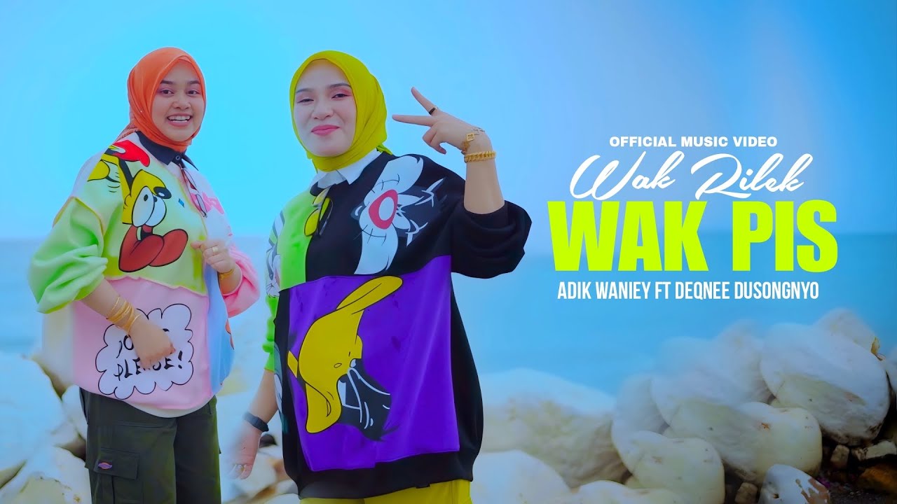Wak Rilek Wak Pis - Adik Waniey ft Deqnee Dusongnyo | Official Music Video