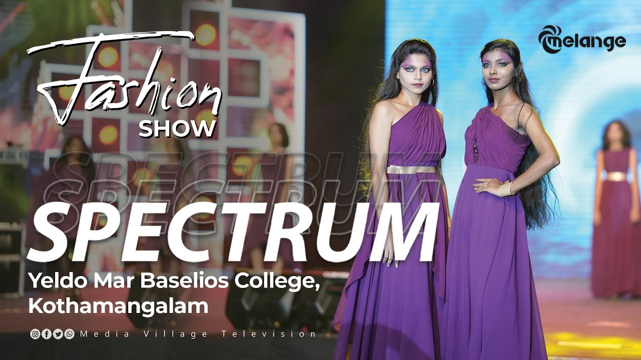 SPECTRUM || Yeldo Mar Baselios College, Kothamangalam || Fashion Show || Melange 22 || MVTV