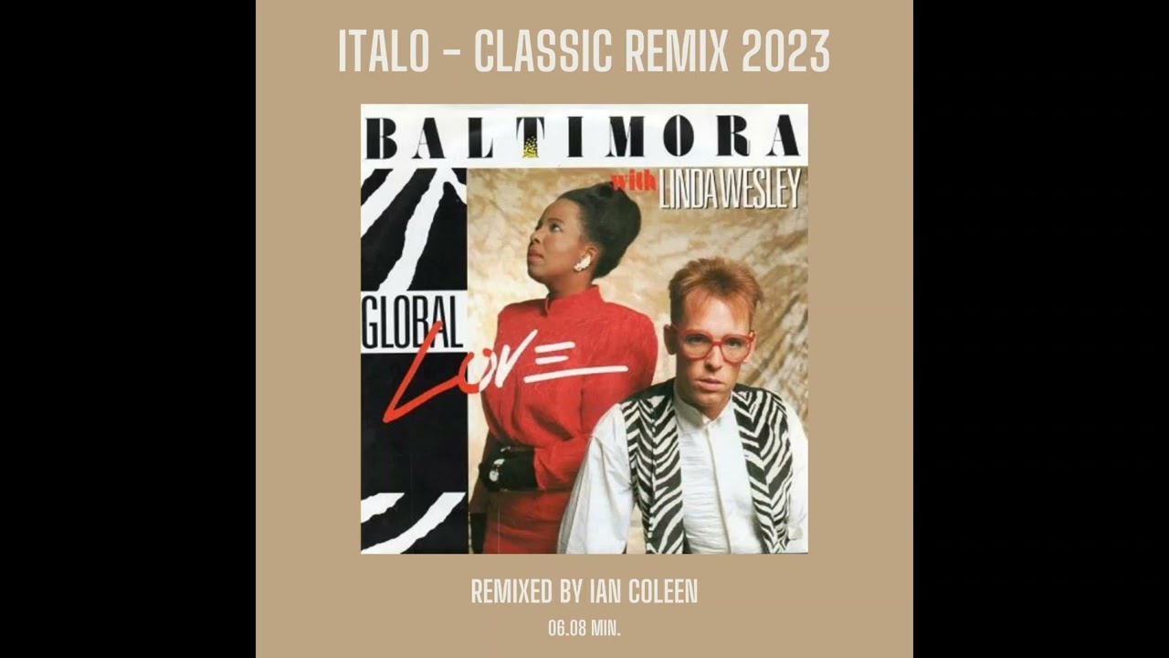 BALTIMORA - GLOBAL LOVE ( Italo-Classic Remix 2023 )