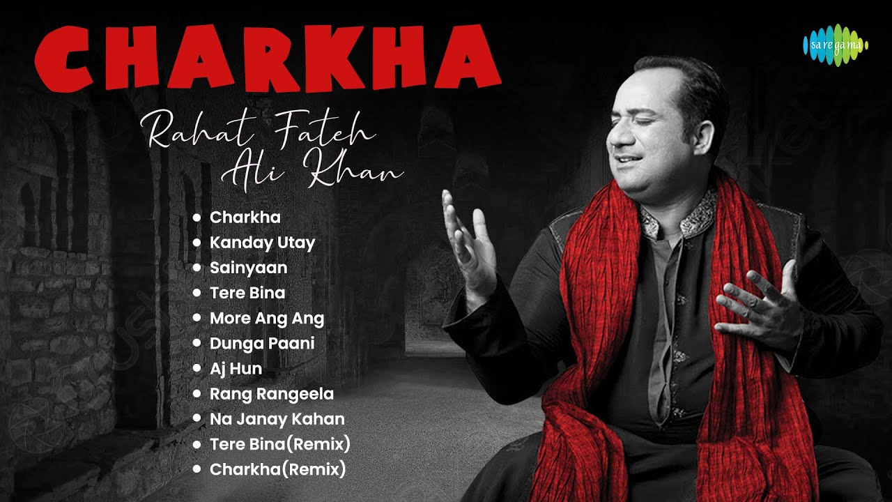 Charkha | Full Album | Rahat Fateh Ali Khan | Kanday Utay | Sainyaan | Soulful Sufi Songs