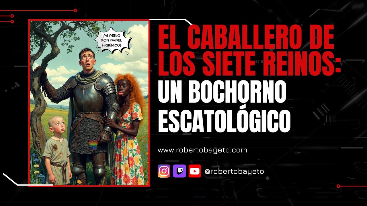 🔴EL CABALLERO DE LOS SIETE REINOS: UN BOCHORNO ESCATOLÓGICO🔴