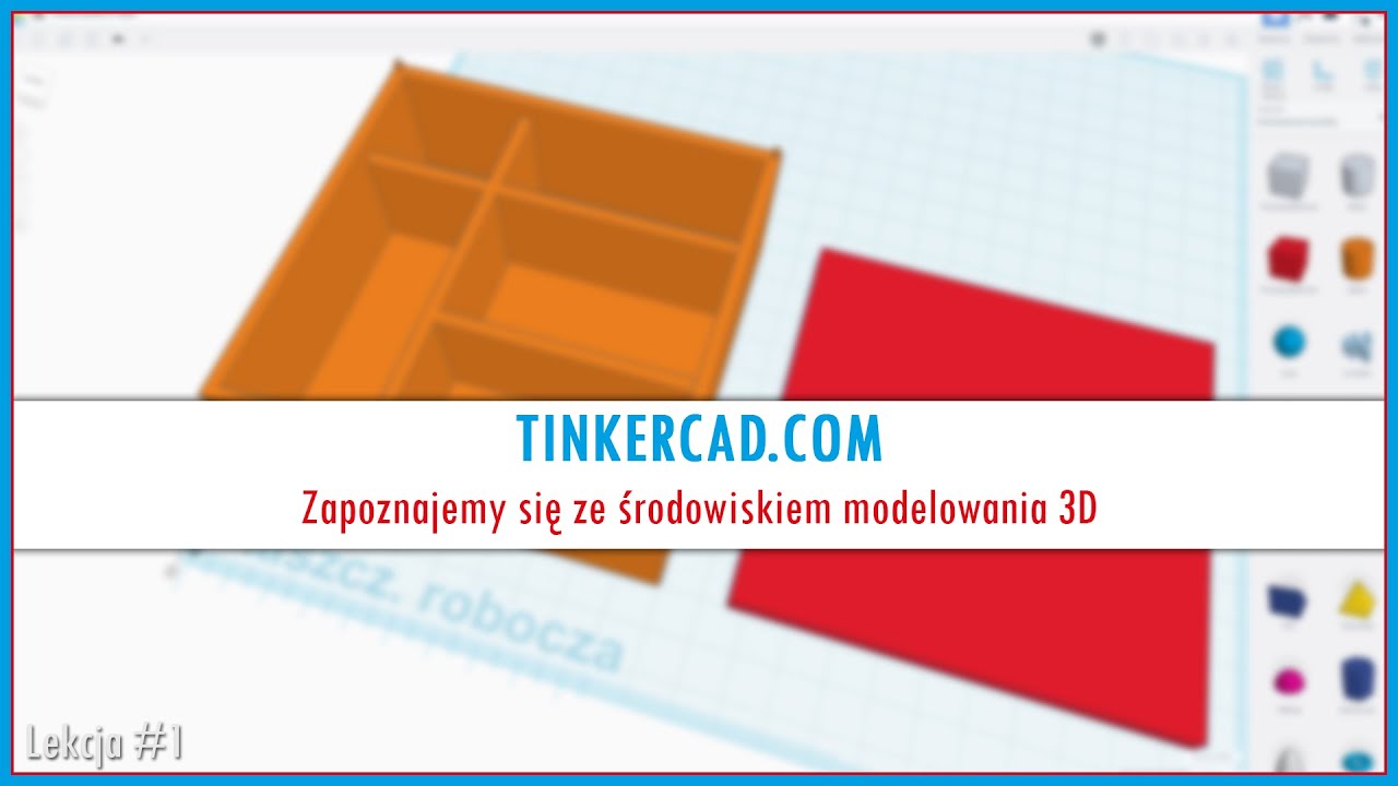 Tinkercad dla początkujących - Zapoznajemy się ze środowiskiem 3D - Lekcja #1