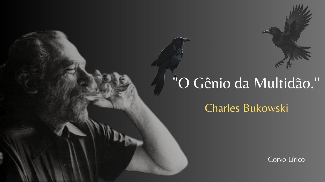 O Gênio da Multidão  - Charles Bukowski/Narração Corvo Lirico.
