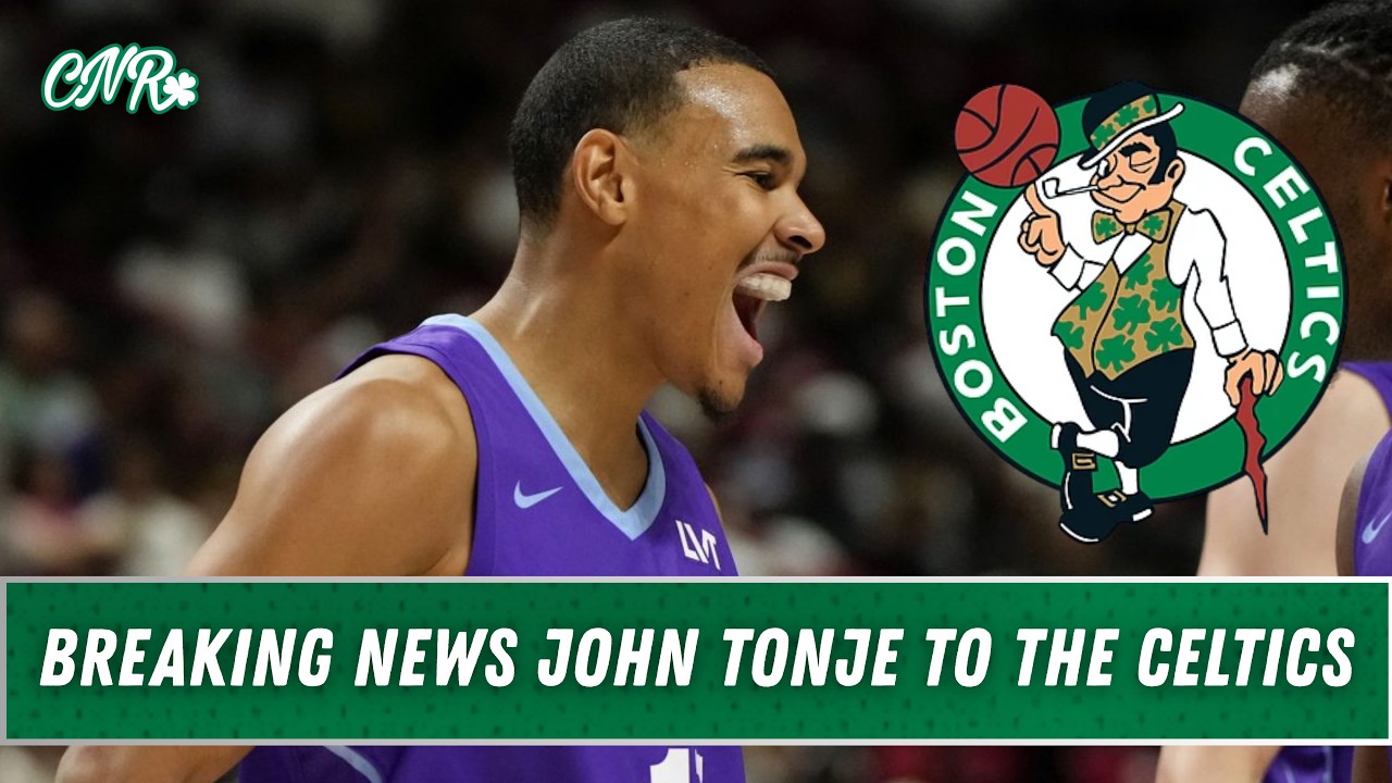 BREAKING NEWS Celtics receive John Tonje in the trade for Chris Boucher #breakingnews | CNR