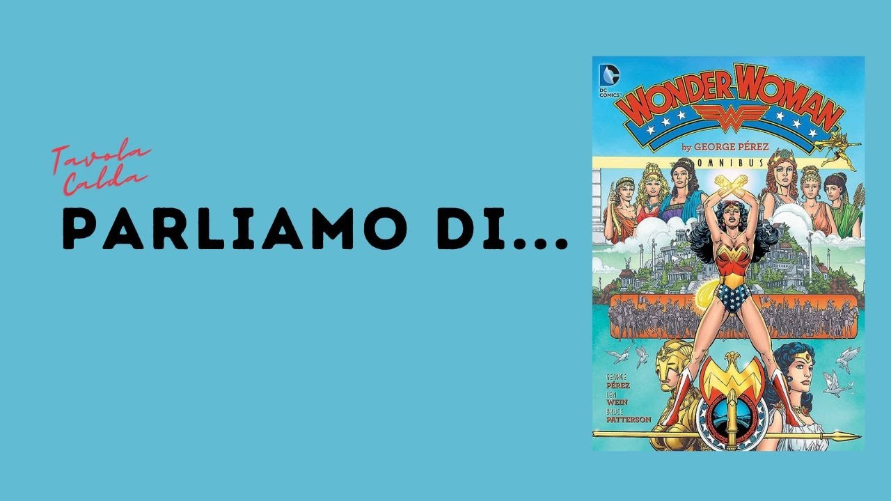 Parliamo di...WONDER WOMAN di GEORGE PEREZ!