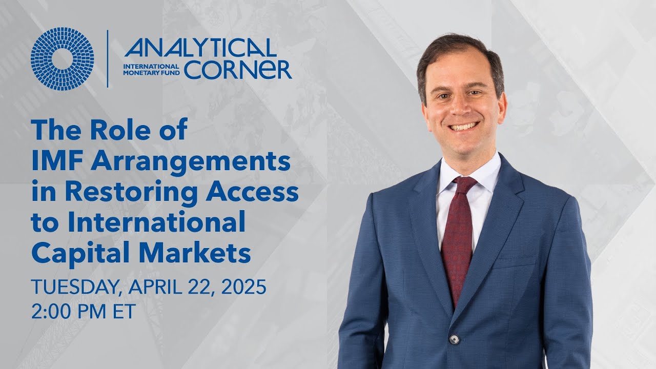 Role of IMF Arrangements in Restoring Access to Capital Markets  | Analytical Corner April 2025
