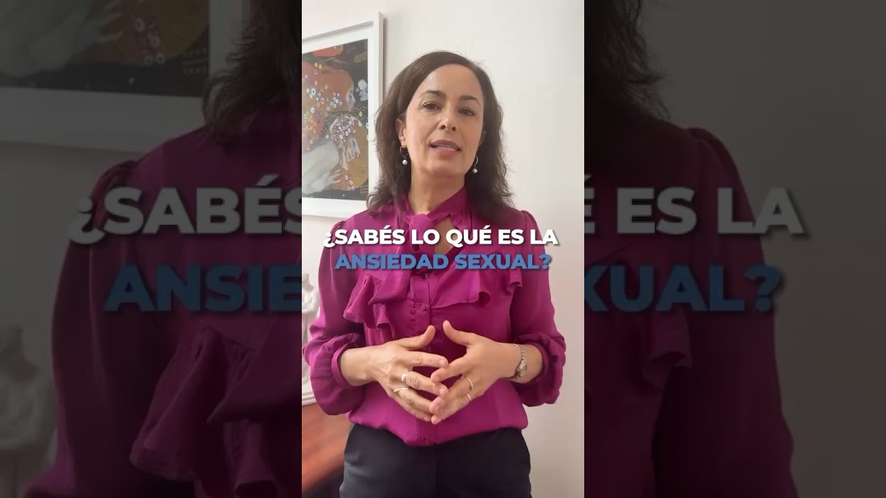 ¿SABÉS LO QUE ES LA ANSIEDAD SEXUAL? 