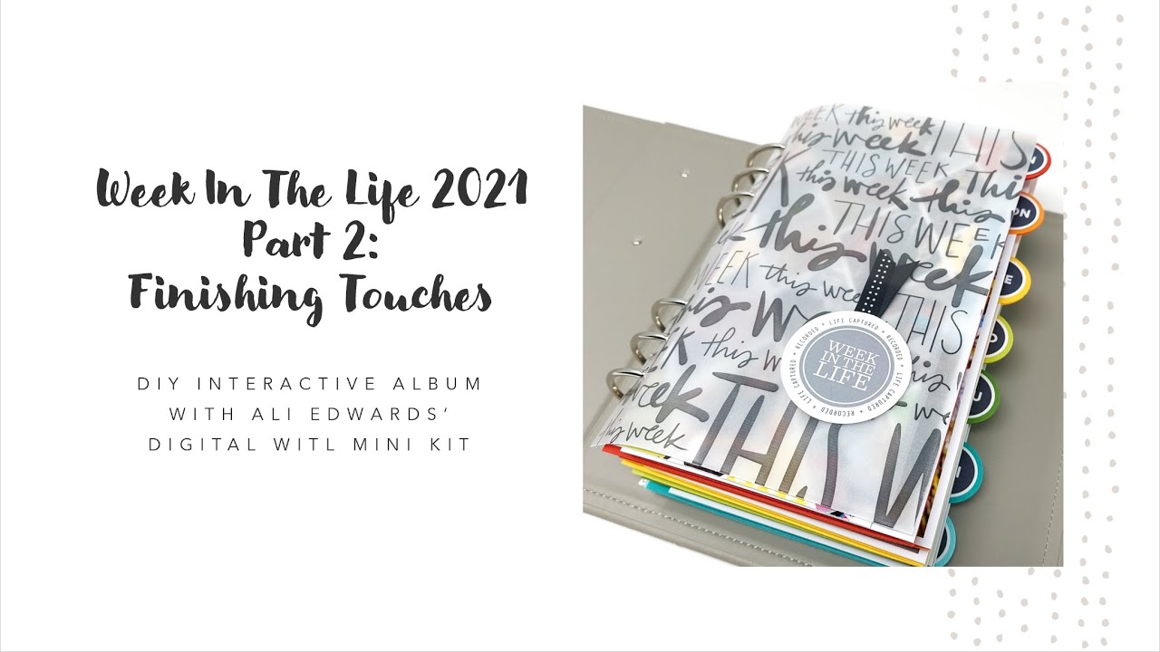 Week In The Life 2021 - Part 2 Finishing Touches (DIY Interactive Album)