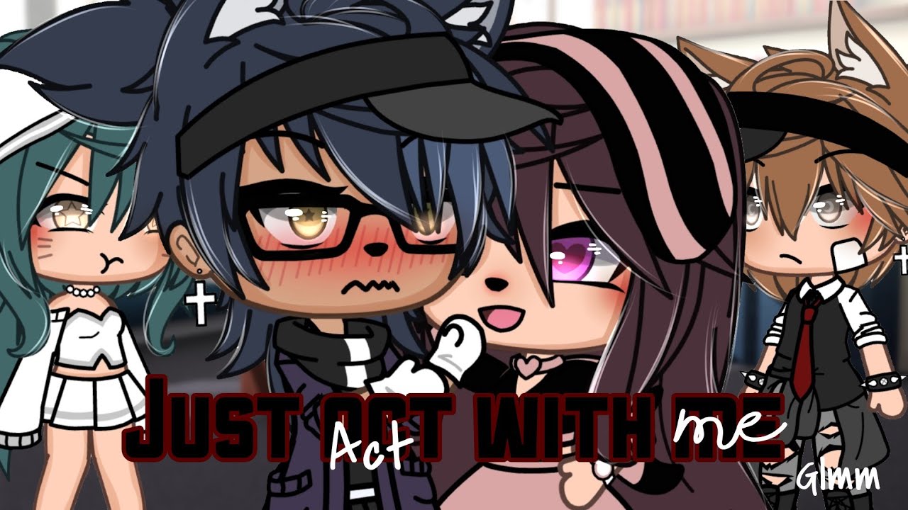 🖤🥀Just Act with Me🥀🖤 [GLMM] Original🌼 || gachalifemovie|| •Itz_Reese• ||15k special🤍||