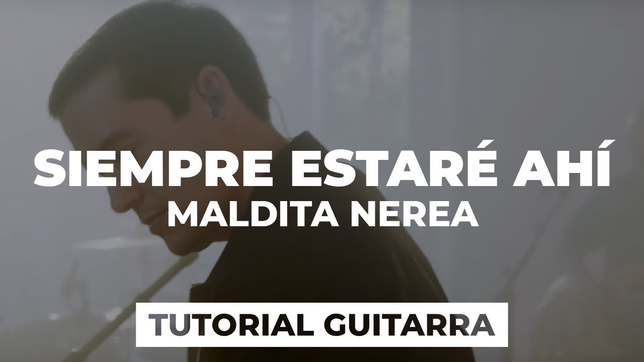 Cómo tocar SIEMPRE ESTARÉ AHÍ de Maldita Nerea | tutorial guitarra + acordes