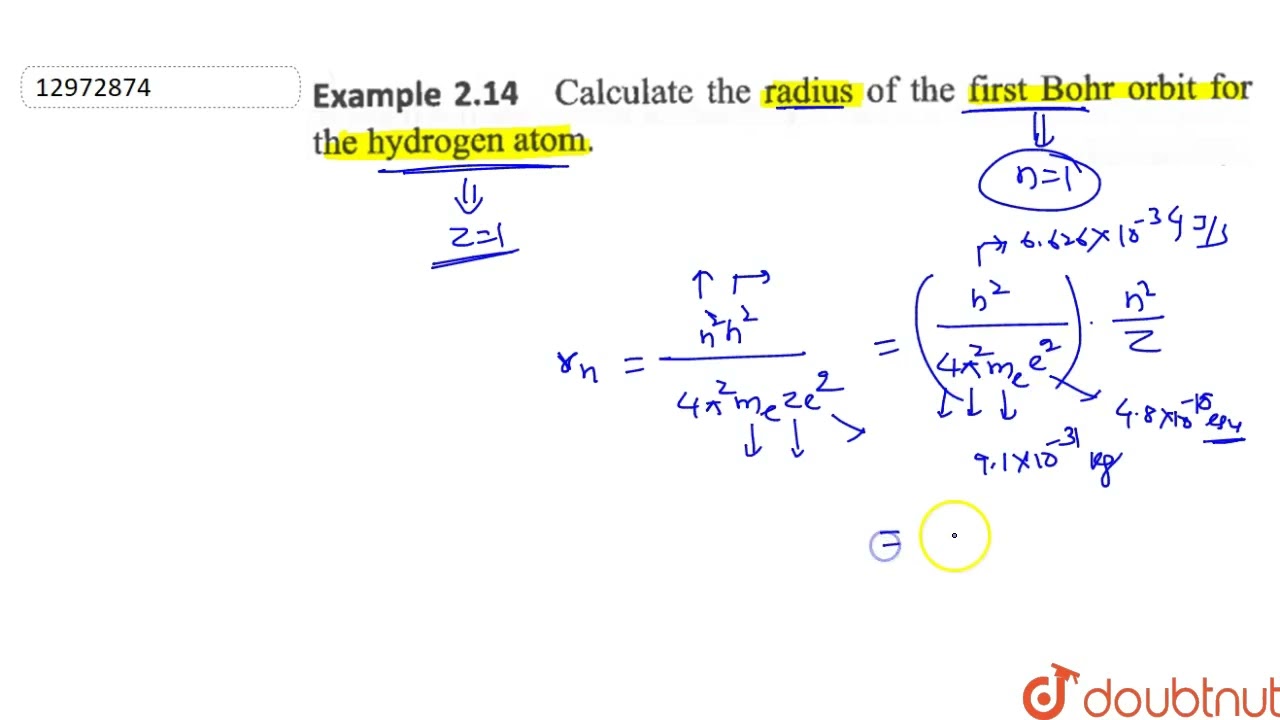 Calculate the radius of the first Bohr orbit for the hydrogen atom Strategy: The radius of the f...