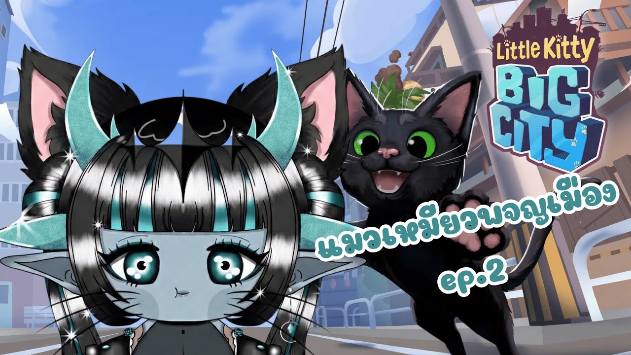【🔴Little Kitty, Big City】มังแงวพจญเมือง ep.2 - Ravenite Ch |【TLG_Official】