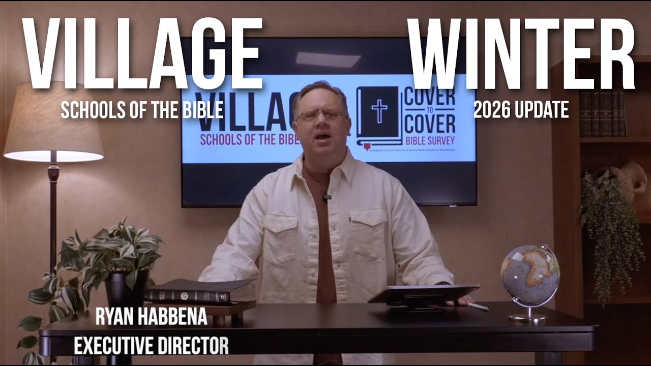 Village Schools of the Bible - Winter Update, 2026