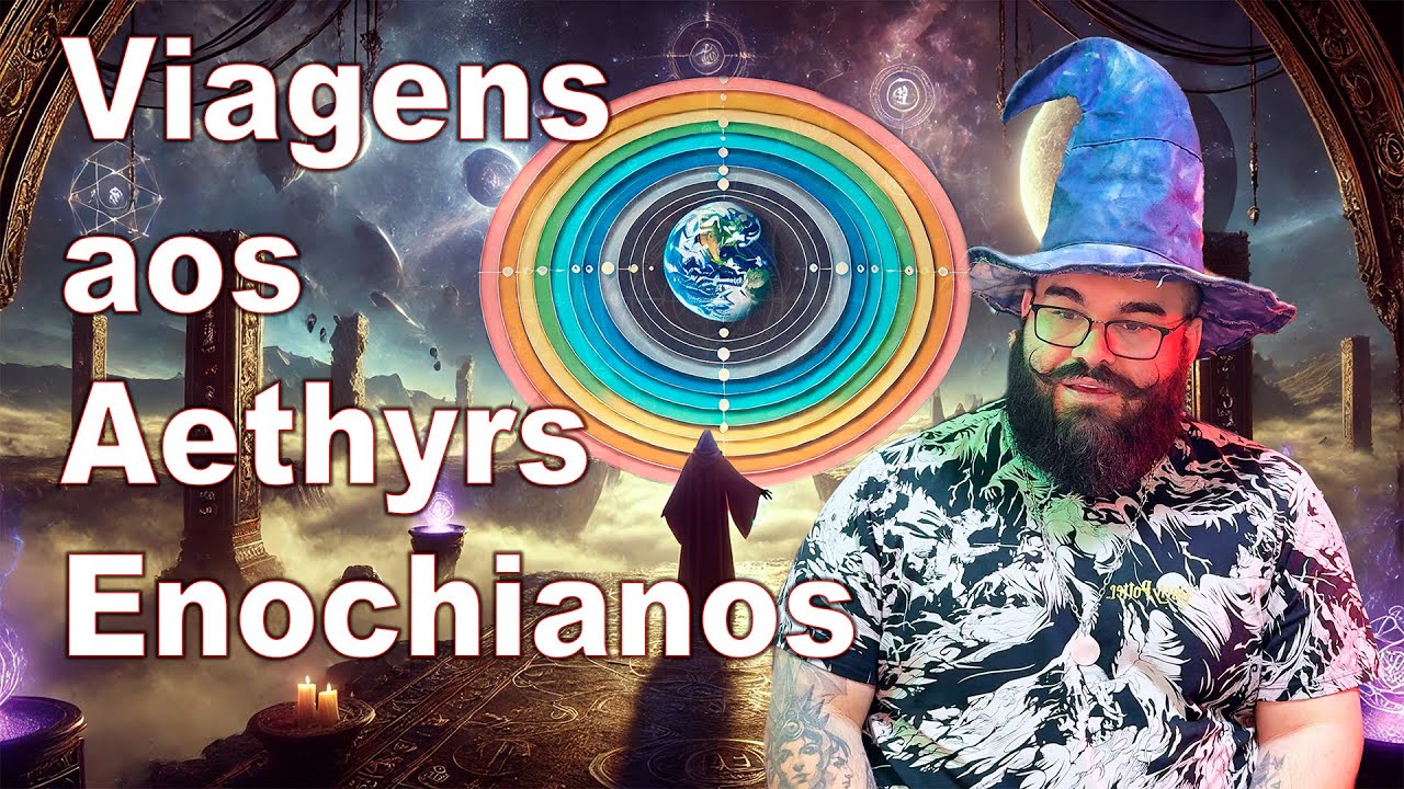 Os Aethyrs enochianos - fundamentos e experiências
