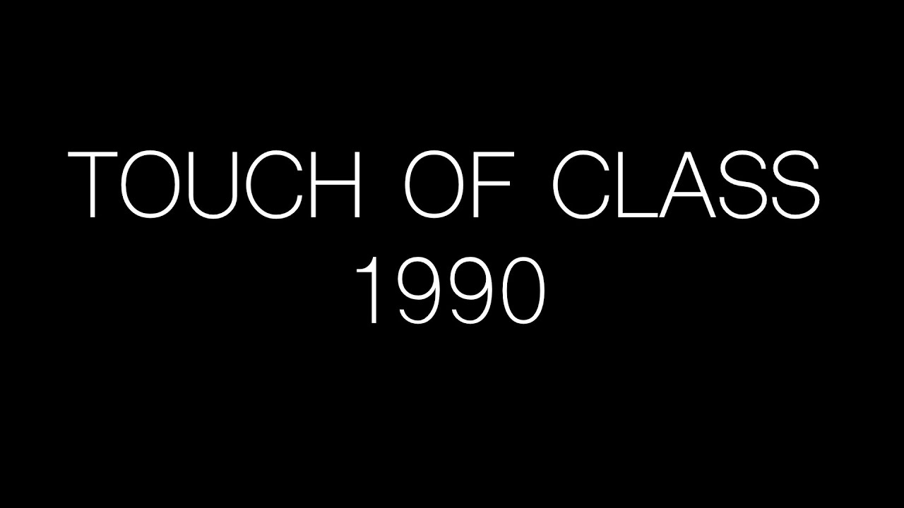 TOUCH OF CLASS 1990