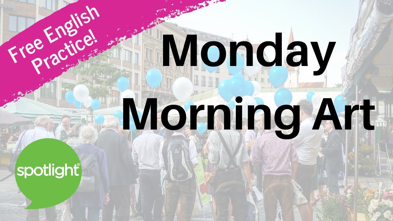 Monday Morning Art | practice English with Spotlight