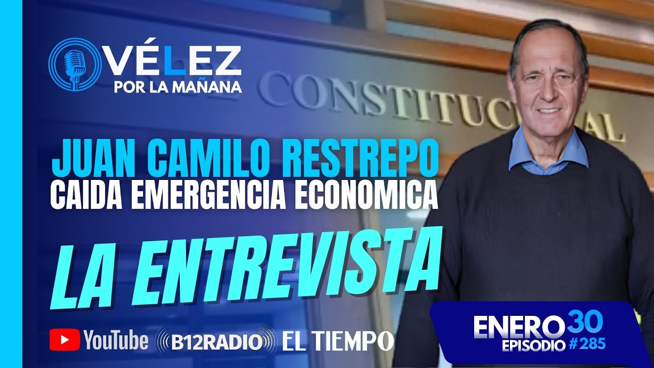 🔊Caida emergencia economica | Juan Camilo Restrepo - Exmin Hacienda | Velez por la mañana