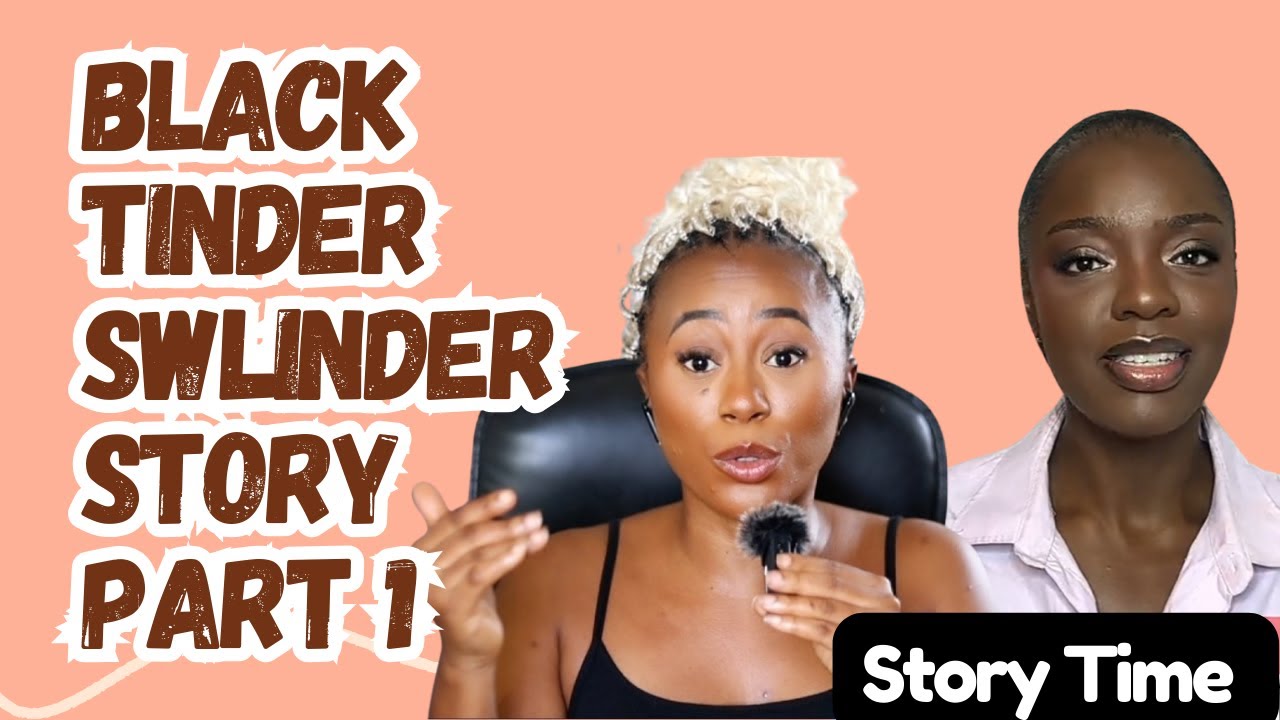 Story Time The Black Tinder Swlinder Scammed Black Women - Part 1
