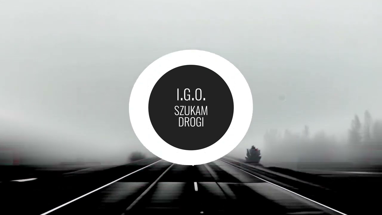 I.G.O. - Szukam drogi