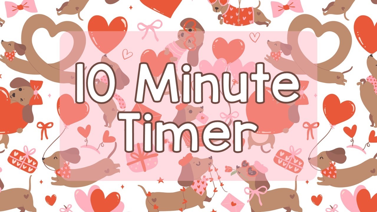 10 Minute Timer - Cute Valentine Dachshunds - Doxies - Chill Timer - Calm Ending Chime