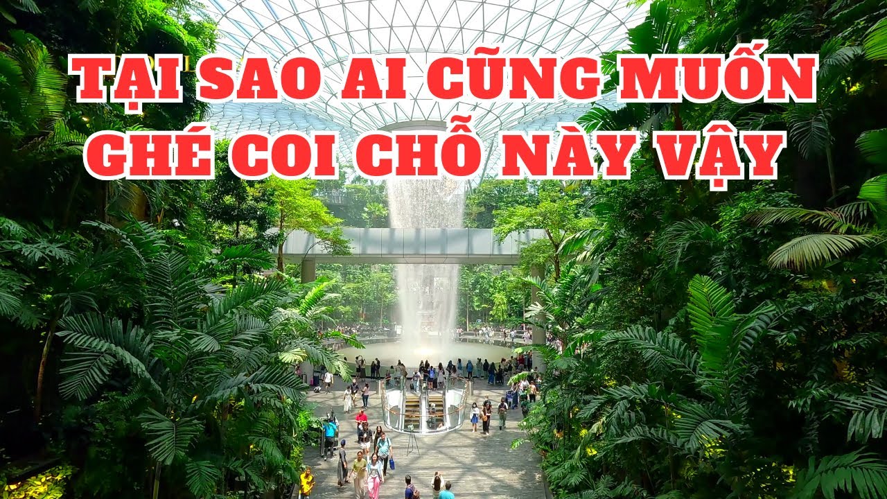 Sân bay Changi của Singgapore rộng và hiện đại ra sao