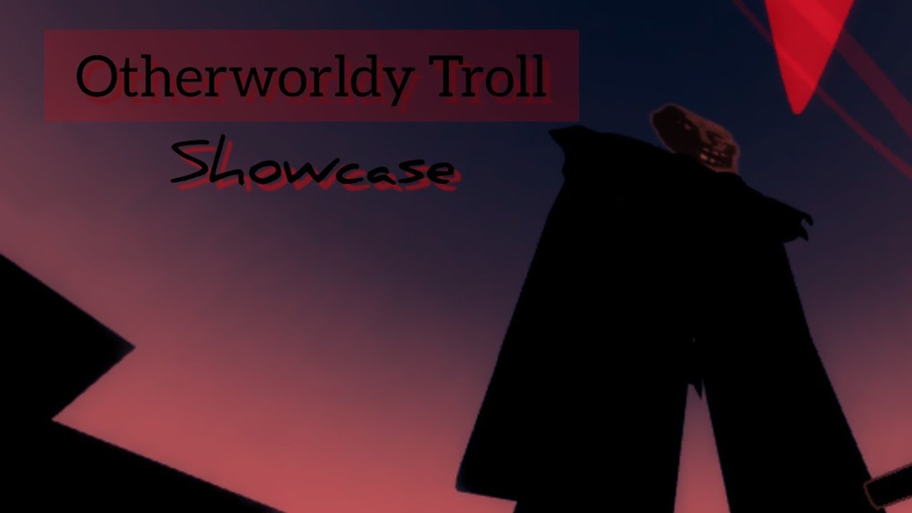 Otherworldy Troll showcase|Trollge Refurbishment-Roblox