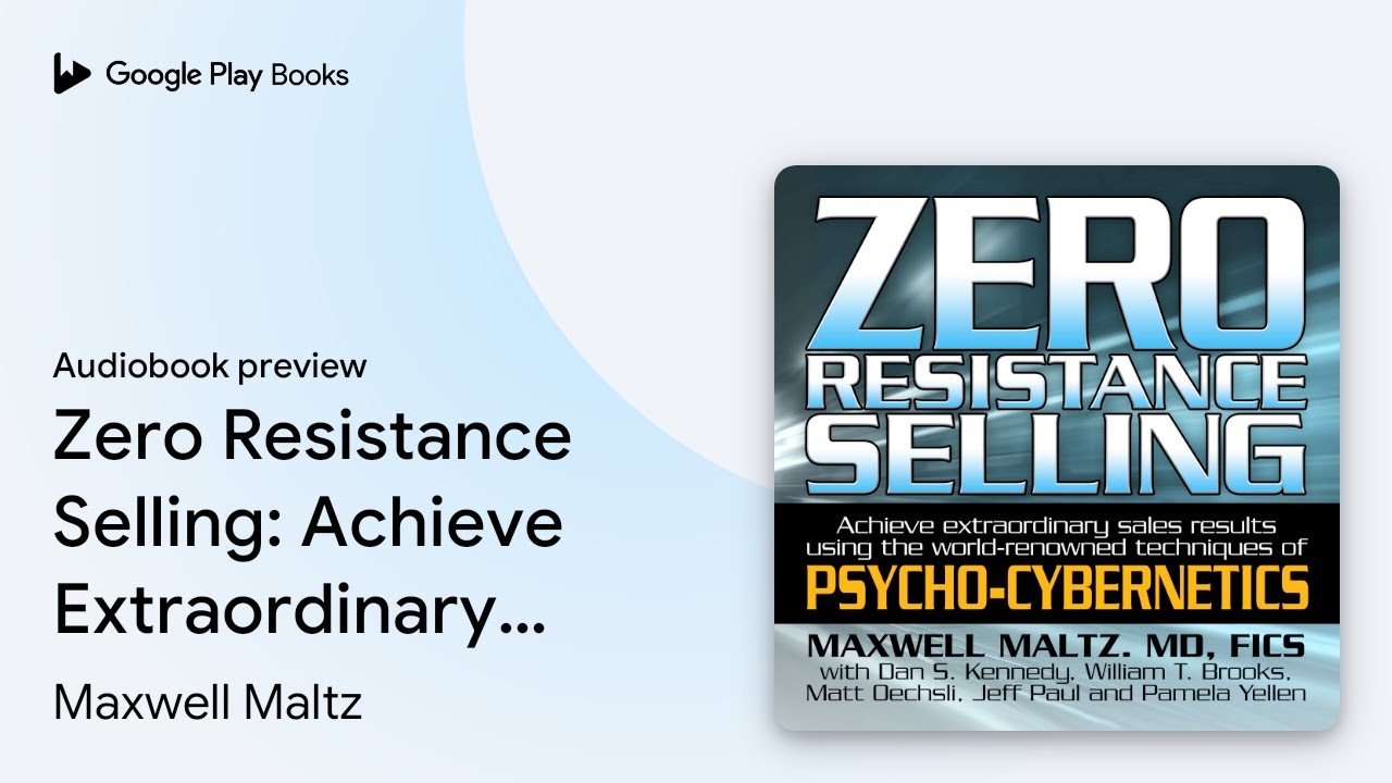 Zero Resistance Selling: Achieve Extraordinary&hellip; by Maxwell Maltz &middot; Audiobook preview