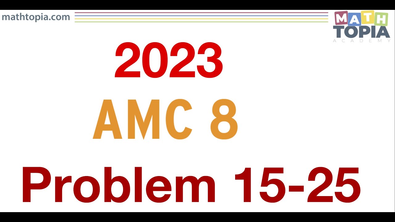 AMC 8  2023 Solutions Problems 15-25