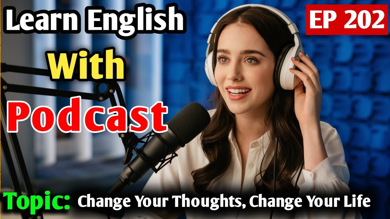 Change Your Thoughts, Change Your Life | Learn English with Podcast | English Learning Podcast