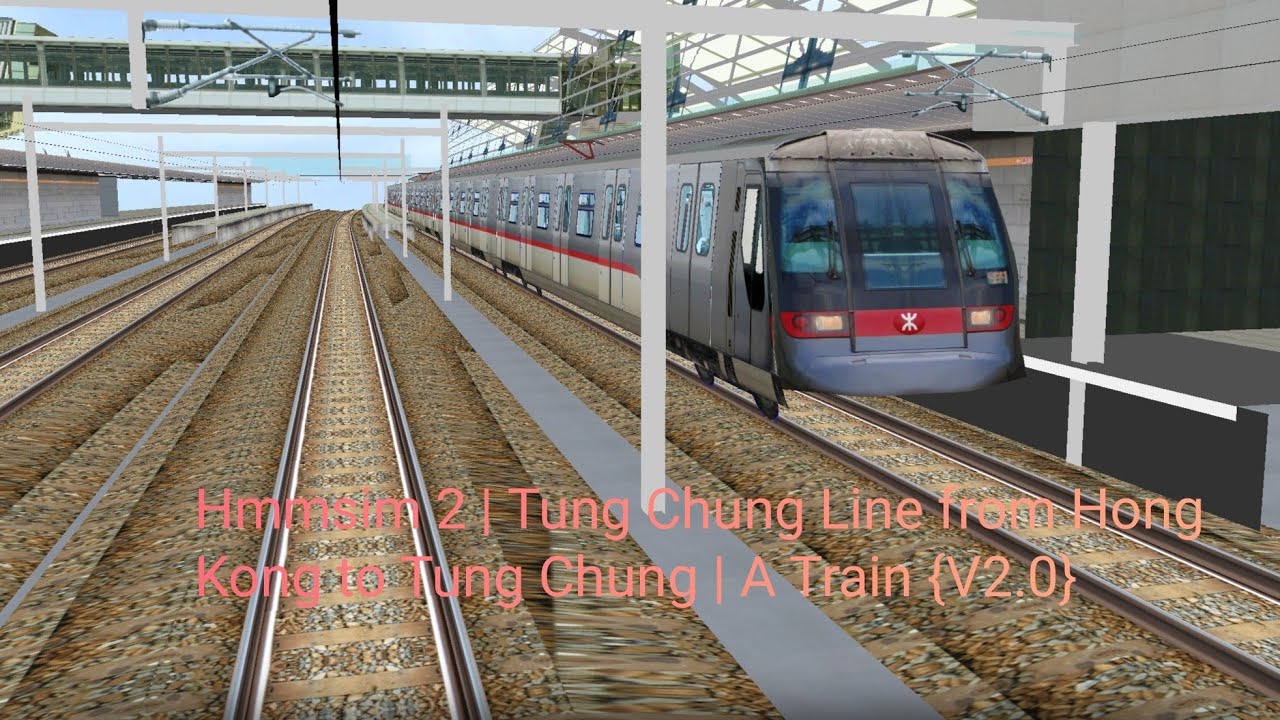 Hmmsim 2 | Tung Chung Line from Hong Kong to Tung Chung | A Train {V2.0}