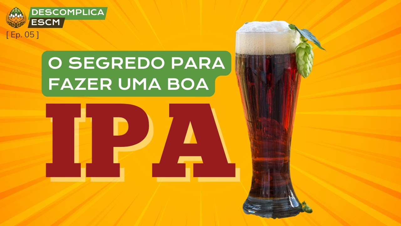Revelamos o segredo para se fazer uma boa cerveja IPA [Ep. 05]