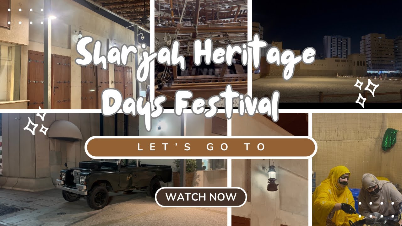 SHARJAH HERITAGE DAYS FESTIVAL | let’s go | sharjah heritage museum | let’s Shaikha