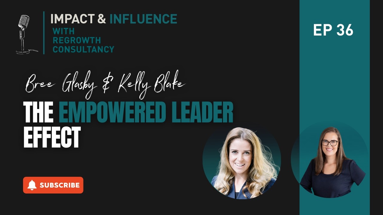Bree Glasby and Kelly Blake: The Empowered Leader Effect