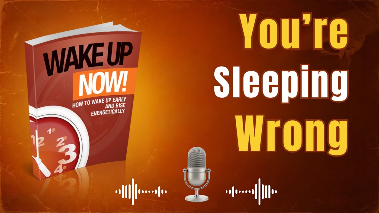 Wake Up Now! Fix Your Sleep and Double Your Energy