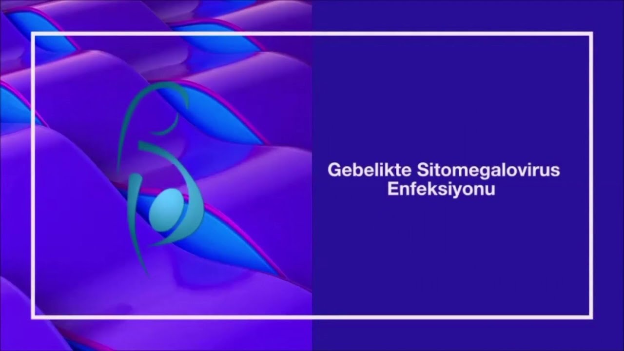 Gebelikte Sitomegalovirüs Enfeksiyonu  - Prof.  Dr.  Cihat Şen