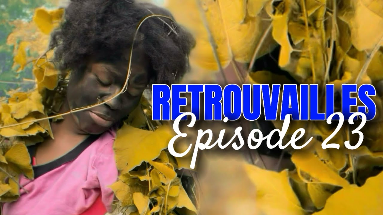 RETROUVAILLES ÉPISODE 23