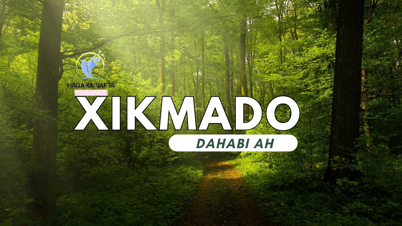 XIKMADO DAHABI AH || GALKA XIKMADAHA 2024 ||