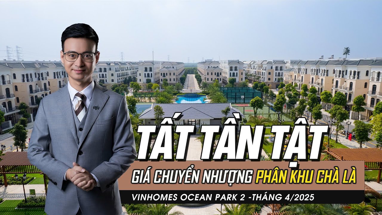 Phân khu Chà Là Vinhomes Ocean Park 2 có gì? Giá bất ngờ, vị trí đẹp, tiềm năng tăng giá mạnh