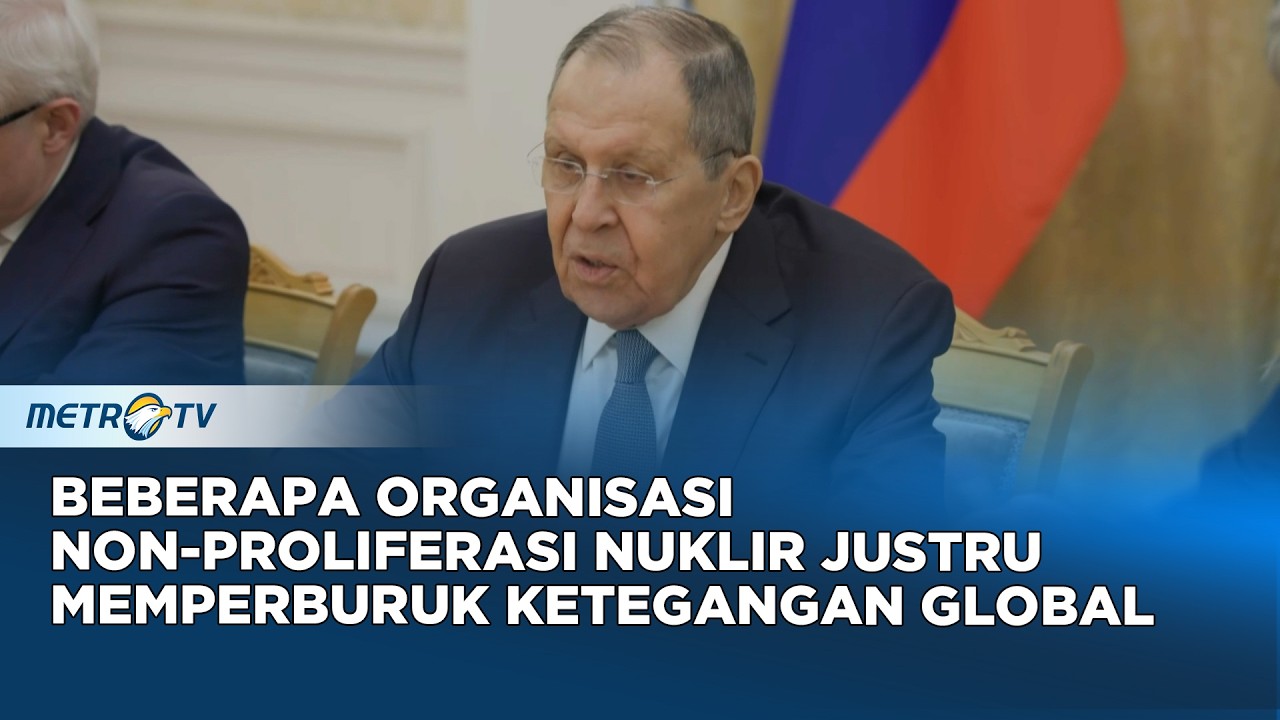 Lavrov Tegur Organisasi Non-Proliferasi Nuklir yang Mainkan Politik Global