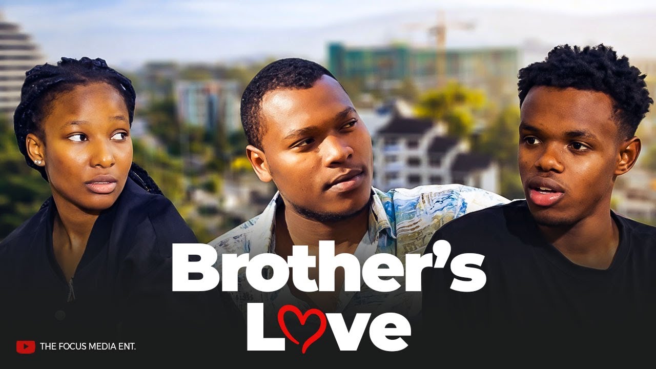 BROTHER’s LoVe  _  (INGARUKA ZO KWICA MK🥹) Rwandan movies 