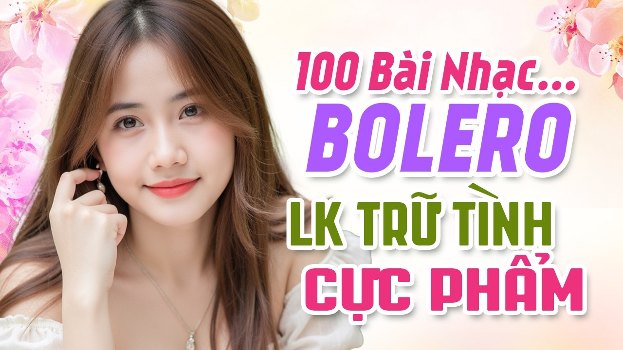LK Nhạc Trữ Tình Bolero Cực Thấm 2026 ➤Nhạc Vàng Hay Nhất Nghe Càng Nghe Càng Nghiện