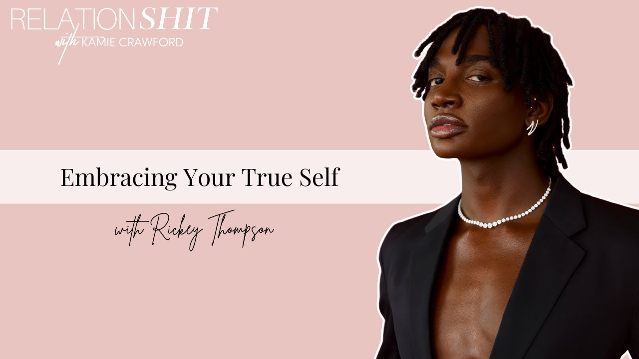 Embracing Your True Self ft. Rickey Thompson | Relationsh*t Podcast with Kamie Crawford