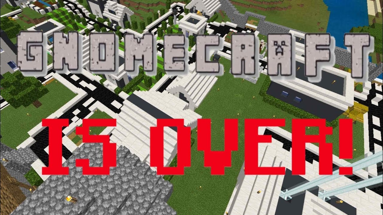 GnomeCraft is OVER!!!