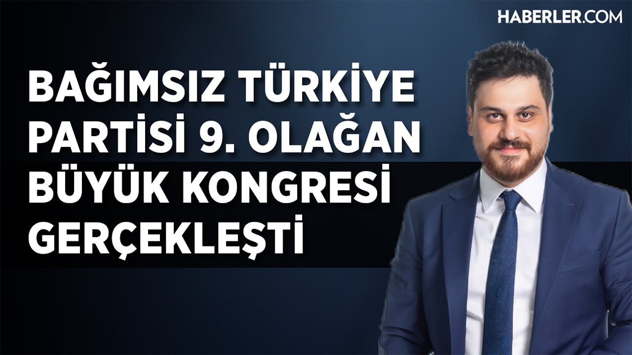 Bağımsız T&uuml;rkiye Partisi (BTP) 9. Olağan B&uuml;y&uuml;k Kongresi Ger&ccedil;ekleşti