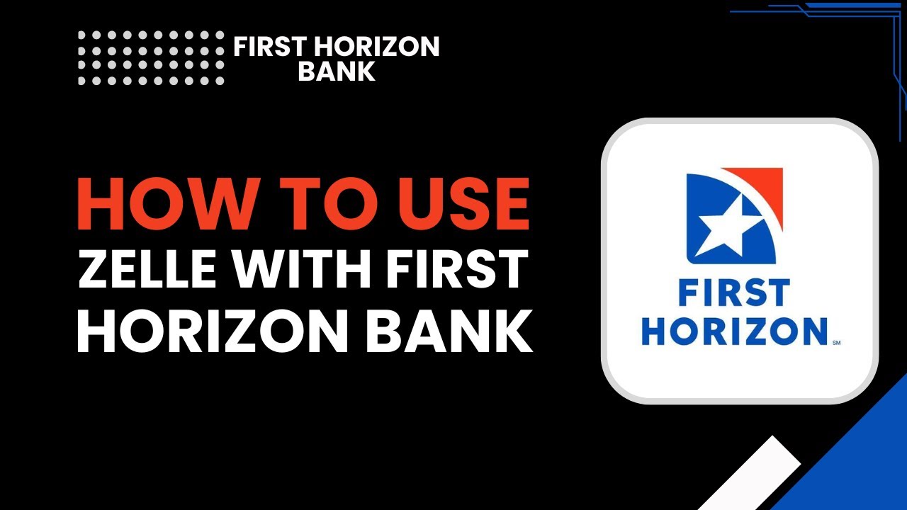 Как использовать Zelle с First Horizon Bank &mdash; пошаговое руководство (учебное пособие 2025 года)